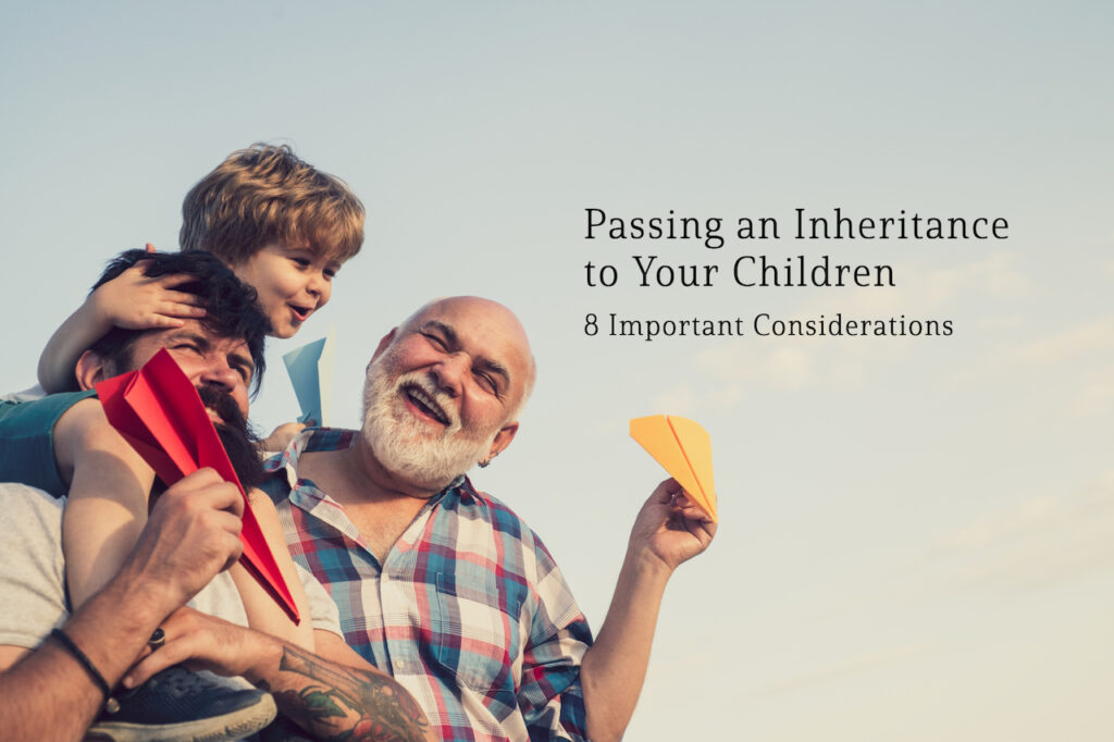 8 Estate Planning Considerations for Passing on and Inheritance
