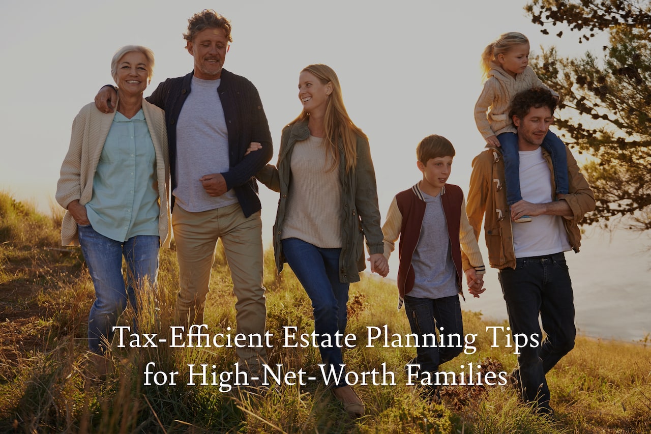 tax efficient estate planning tips for high net worth families