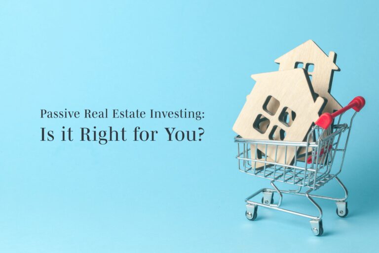 Passive Real Estate Investing: Is it Right for You?