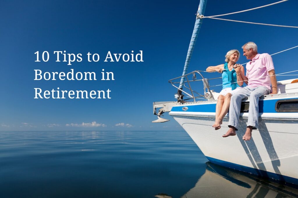 10 Tips to Avoid Boredom in Retirement